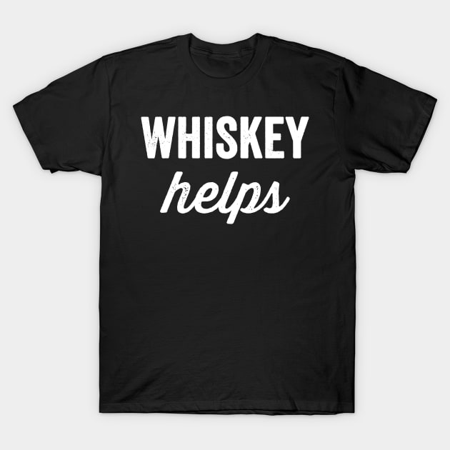 Whiskey helps T-Shirt by captainmood